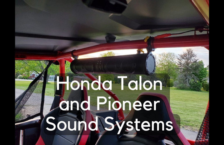 The Best Sound Systems, Stereos and Speakers for Your Honda Pioneer or Talon!